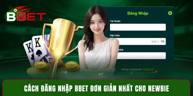 Cách đăng nhập BBET đơn giản nhất cho newbie