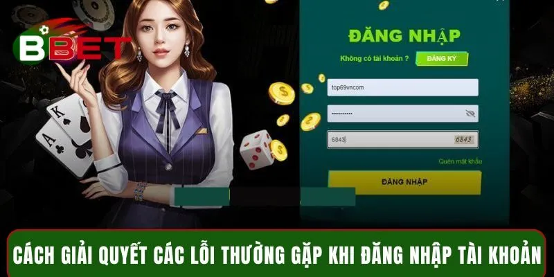 Cách giải quyết các lỗi thường gặp khi đăng nhập tài khoản