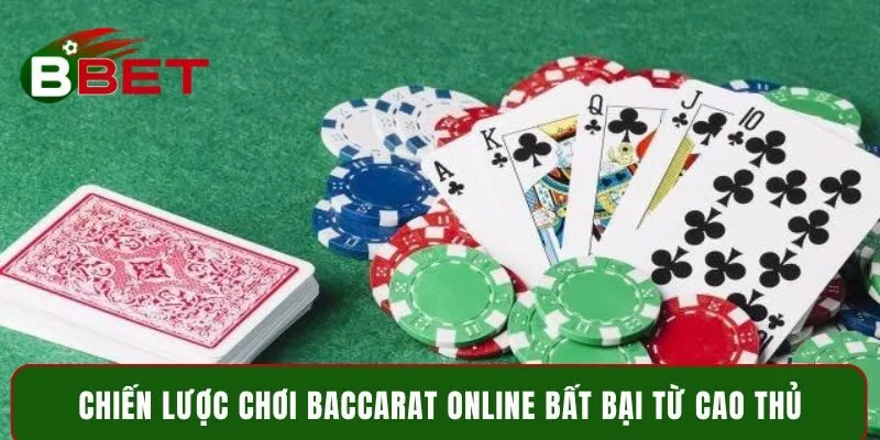 Chiến lược chơi Baccarat online bất bại từ cao thủ