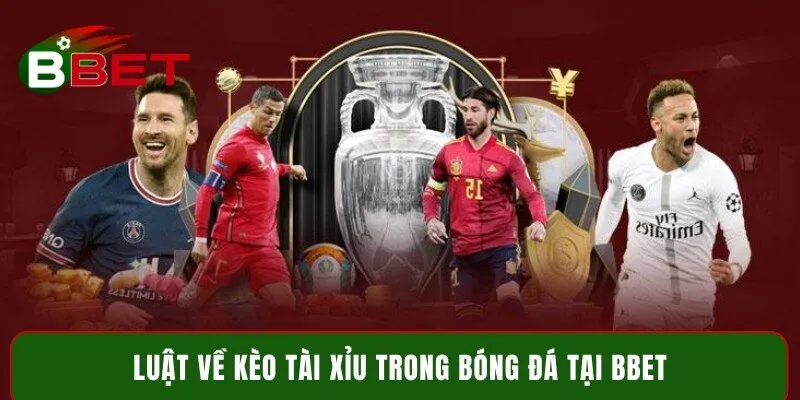 Luật về kèo tài xỉu trong bóng đá tại BBet