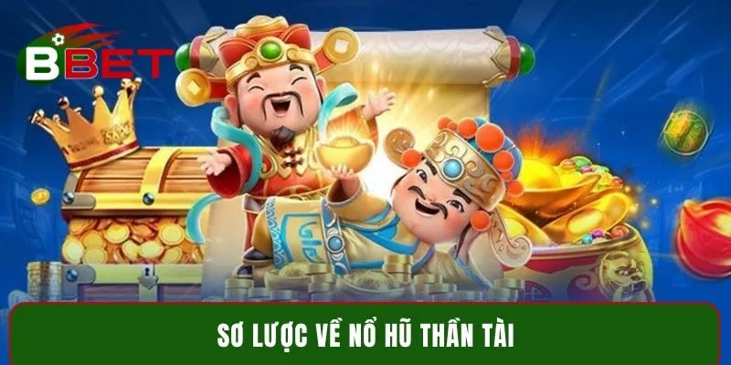 Sơ lược về nổ hũ Thần Tài