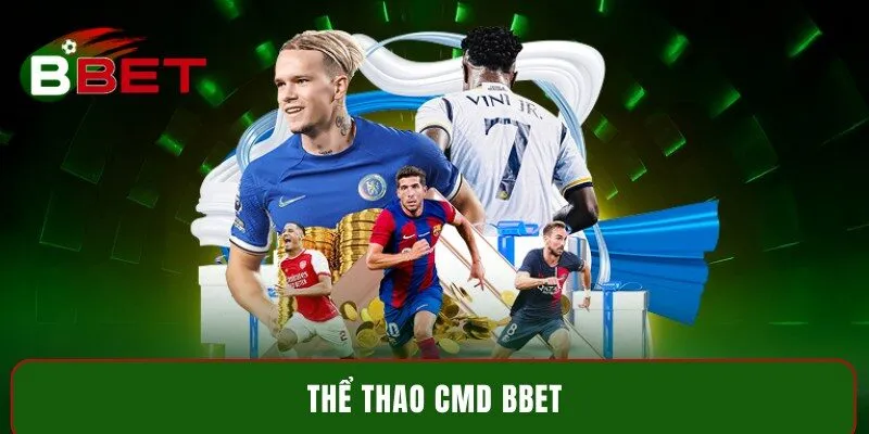 Thể thao CMD BBet - Cá cược đỉnh cao uy tín số 1